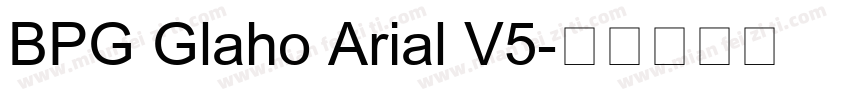 BPG Glaho Arial V5字体转换